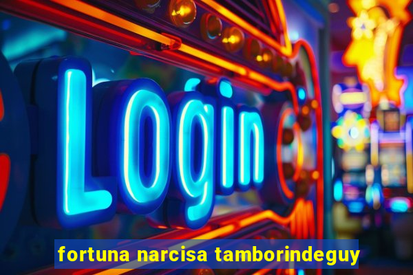 fortuna narcisa tamborindeguy